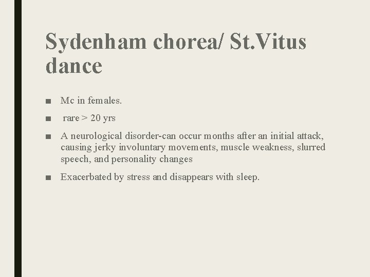 Sydenham chorea/ St. Vitus dance ■ Mc in females. ■ rare > 20 yrs Sydenham chorea/ St. Vitus dance ■ Mc in females. ■ rare > 20 yrs