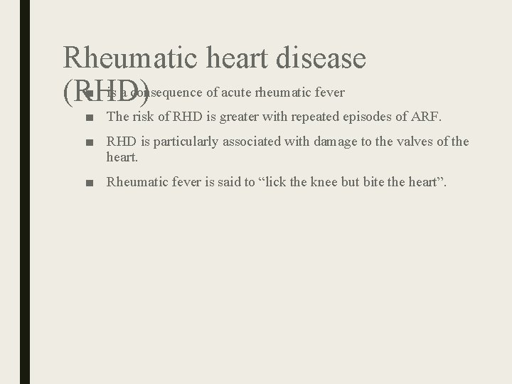 Rheumatic heart disease ■ is a consequence of acute rheumatic fever (RHD) ■ The Rheumatic heart disease ■ is a consequence of acute rheumatic fever (RHD) ■ The