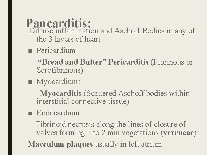 Pancarditis: Diffuse inflammation and Aschoff Bodies in any of the 3 layers of heart Pancarditis: Diffuse inflammation and Aschoff Bodies in any of the 3 layers of heart