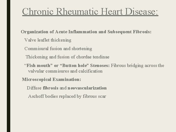 Chronic Rheumatic Heart Disease: Organization of Acute Inflammation and Subsequent Fibrosis: Valve leaflet thickening Chronic Rheumatic Heart Disease: Organization of Acute Inflammation and Subsequent Fibrosis: Valve leaflet thickening