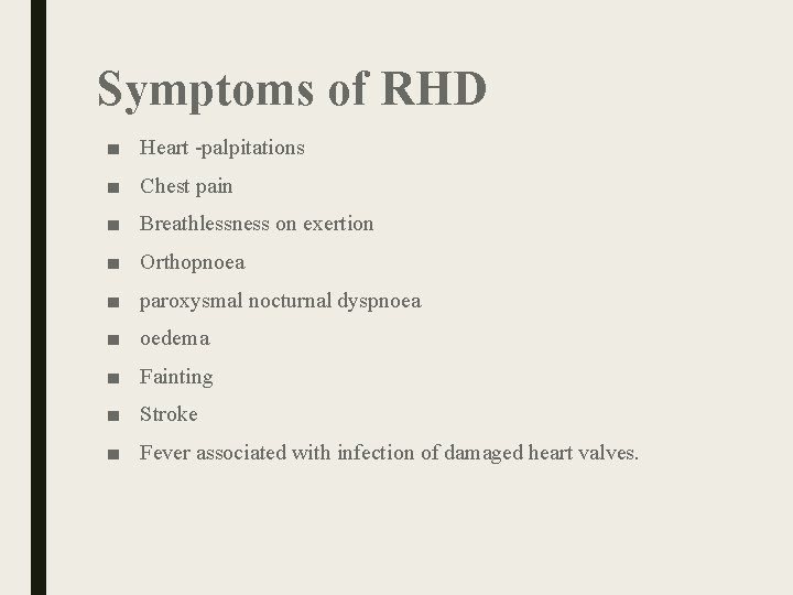Symptoms of RHD ■ Heart -palpitations ■ Chest pain ■ Breathlessness on exertion ■ Symptoms of RHD ■ Heart -palpitations ■ Chest pain ■ Breathlessness on exertion ■