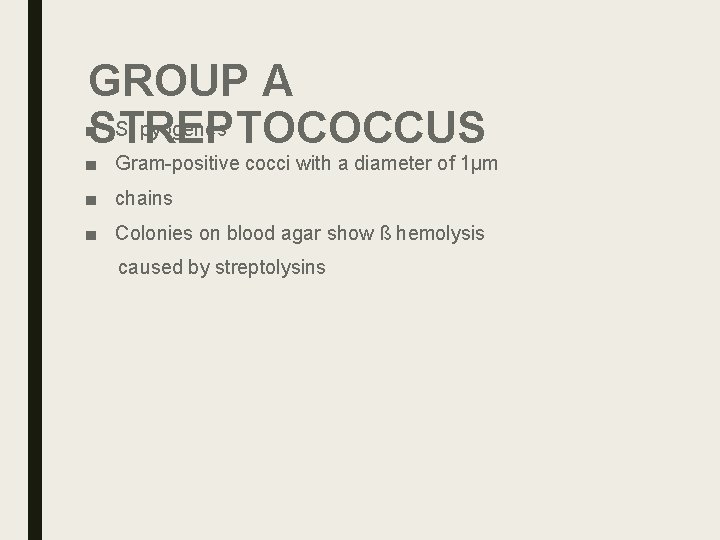 GROUP A ■STREPTOCOCCUS S. pyogenes ■ Gram-positive cocci with a diameter of 1µm ■ GROUP A ■STREPTOCOCCUS S. pyogenes ■ Gram-positive cocci with a diameter of 1µm ■
