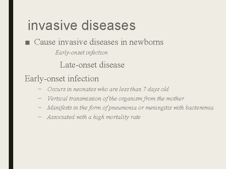 invasive diseases ■ Cause invasive diseases in newborns Early-onset infection Late-onset disease Early-onset infection invasive diseases ■ Cause invasive diseases in newborns Early-onset infection Late-onset disease Early-onset infection