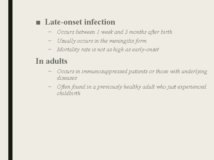 ■ Late-onset infection – Occurs between 1 week and 3 months after birth – ■ Late-onset infection – Occurs between 1 week and 3 months after birth –