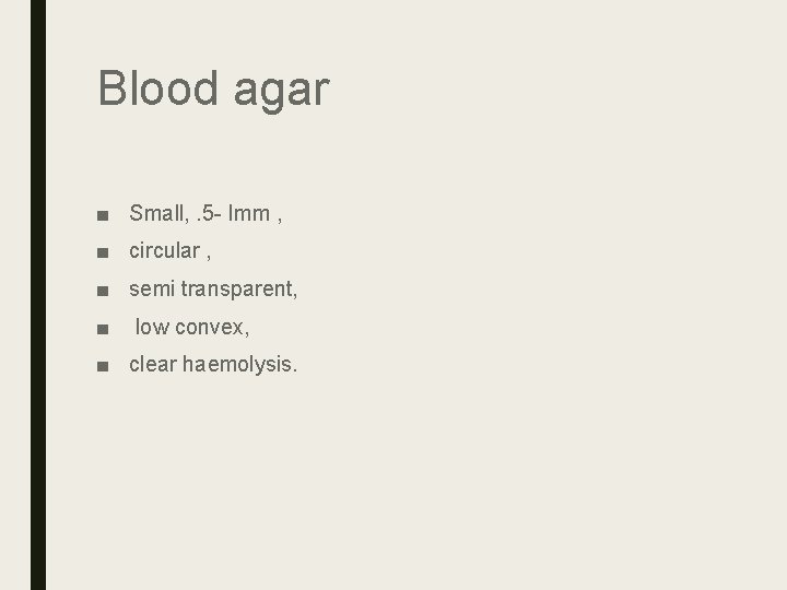 Blood agar ■ Small, . 5 - Imm , ■ circular , ■ semi Blood agar ■ Small, . 5 - Imm , ■ circular , ■ semi
