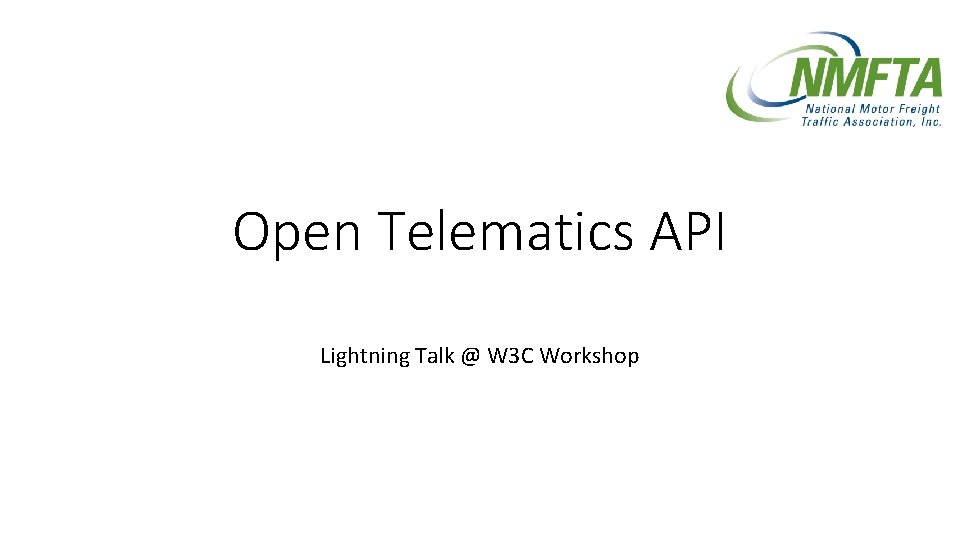 Open Telematics API Lightning Talk @ W 3 C Workshop Open Telematics API Lightning Talk @ W 3 C Workshop