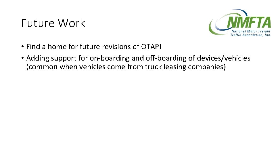 Future Work • Find a home for future revisions of OTAPI • Adding support Future Work • Find a home for future revisions of OTAPI • Adding support