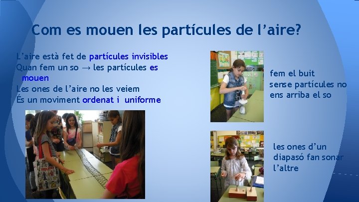 Com es mouen les partícules de l’aire? L’aire està fet de partícules invisibles Quan