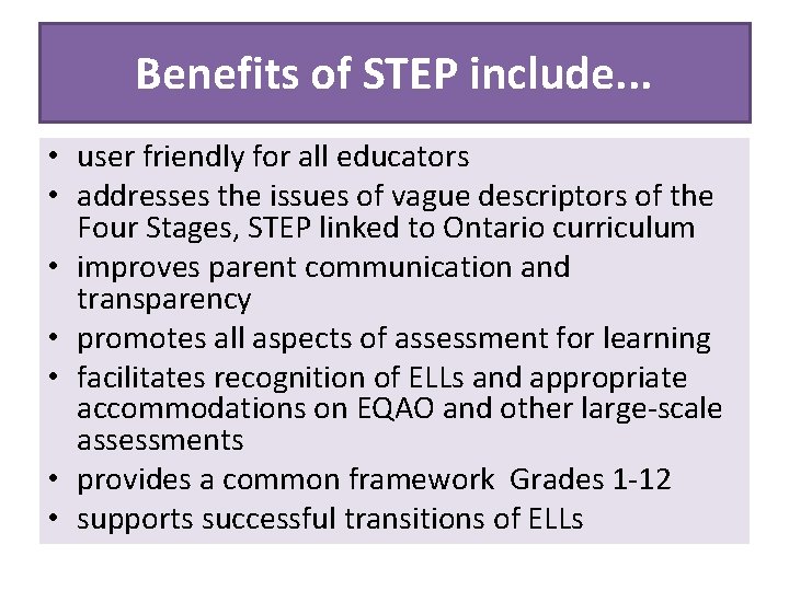 Benefits of STEP include. . . • user friendly for all educators • addresses