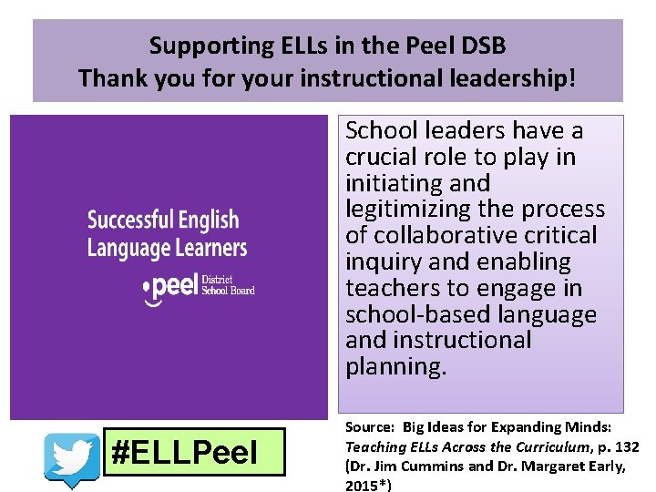 Supporting ELLs in the Peel DSB Thank you for your instructional leadership! School leaders Supporting ELLs in the Peel DSB Thank you for your instructional leadership! School leaders