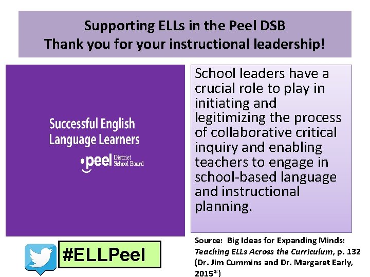 Supporting ELLs in the Peel DSB Thank you for your instructional leadership! School leaders