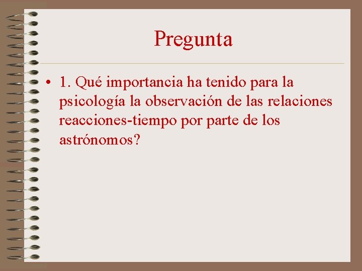 Pregunta • 1. Qué importancia ha tenido para la psicología la observación de las