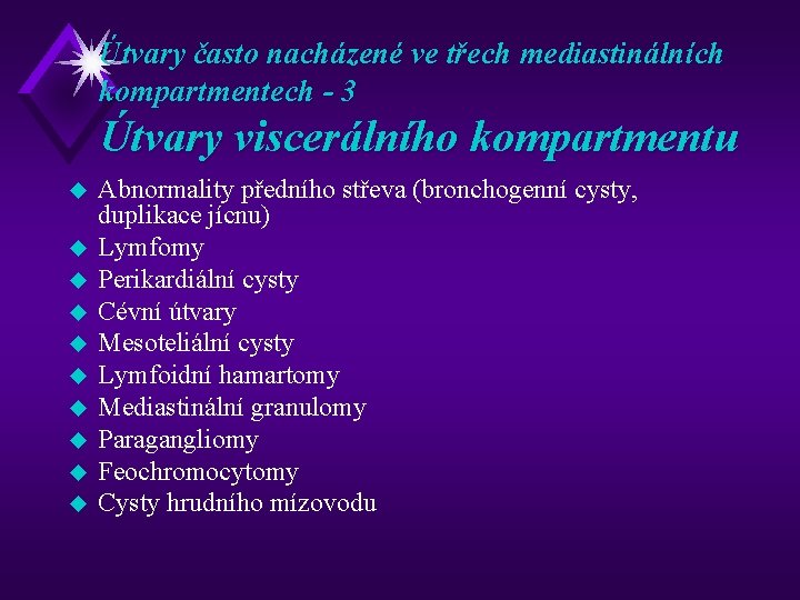 Útvary často nacházené ve třech mediastinálních kompartmentech - 3 Útvary viscerálního kompartmentu u u