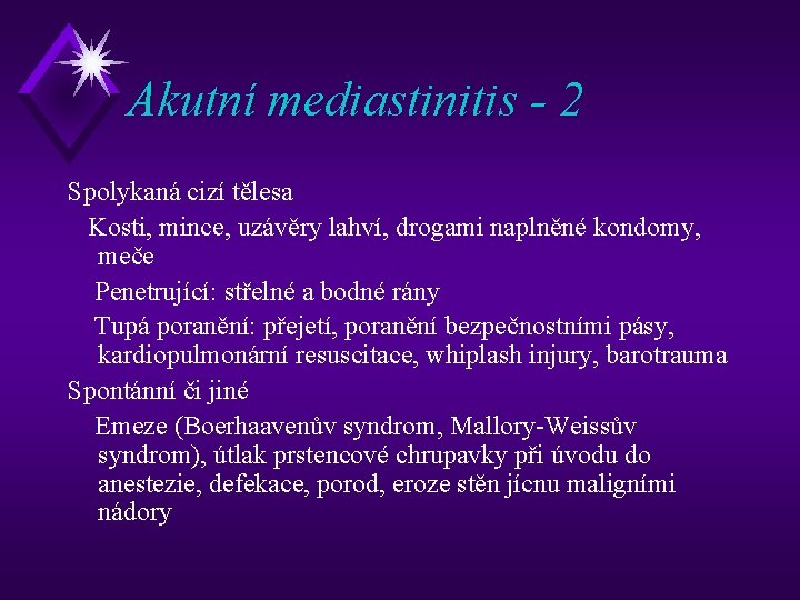 Akutní mediastinitis - 2 Spolykaná cizí tělesa Kosti, mince, uzávěry lahví, drogami naplněné kondomy,