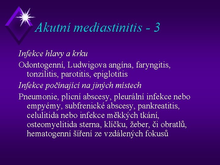 Akutní mediastinitis - 3 Infekce hlavy a krku Odontogenní, Ludwigova angína, faryngitis, tonzilitis, parotitis,