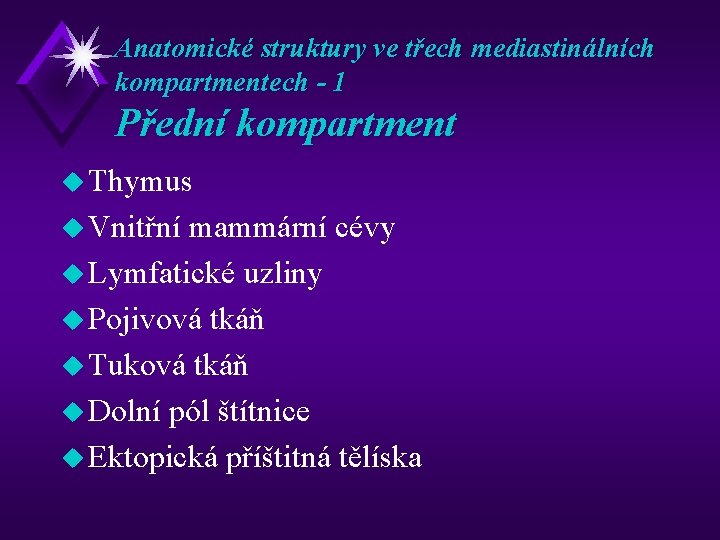 Anatomické struktury ve třech mediastinálních kompartmentech - 1 Přední kompartment u Thymus u Vnitřní