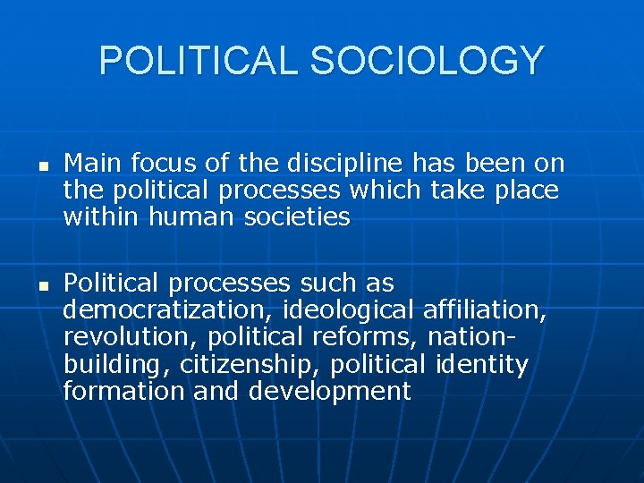 POLITICAL SOCIOLOGY n n Main focus of the discipline has been on the political