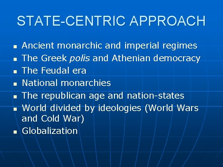 STATE-CENTRIC APPROACH n n n n Ancient monarchic and imperial regimes The Greek polis