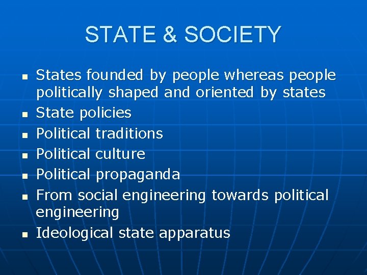 STATE & SOCIETY n n n n States founded by people whereas people politically