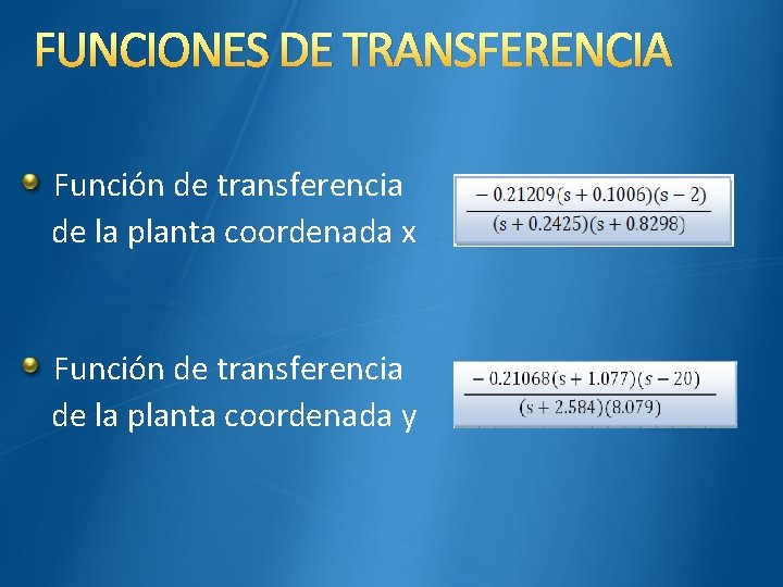 FUNCIONES DE TRANSFERENCIA Función de transferencia de la planta coordenada x Función de transferencia