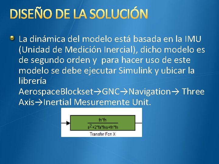 DISEÑO DE LA SOLUCIÓN La dinámica del modelo está basada en la IMU (Unidad