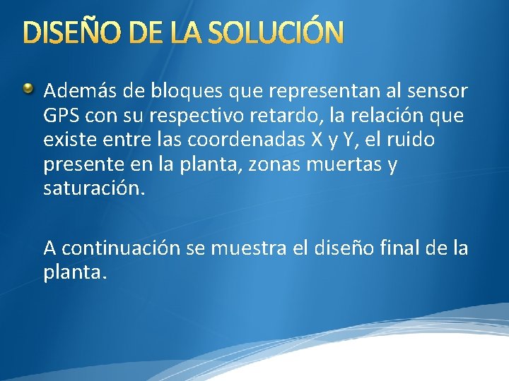 DISEÑO DE LA SOLUCIÓN Además de bloques que representan al sensor GPS con su