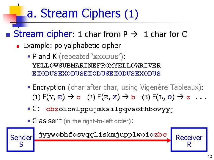 a. Stream Ciphers (1) n Stream cipher: 1 char from P 1 char for a. Stream Ciphers (1) n Stream cipher: 1 char from P 1 char for