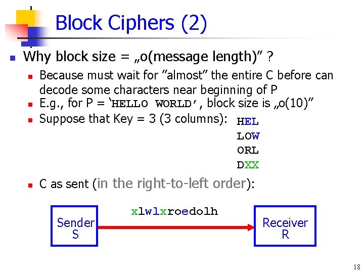 Block Ciphers (2) n Why block size = „o(message length)” ? n Because must Block Ciphers (2) n Why block size = „o(message length)” ? n Because must