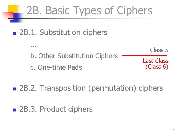 2 B. Basic Types of Ciphers n 2 B. 1. Substitution ciphers. . . 2 B. Basic Types of Ciphers n 2 B. 1. Substitution ciphers. . .