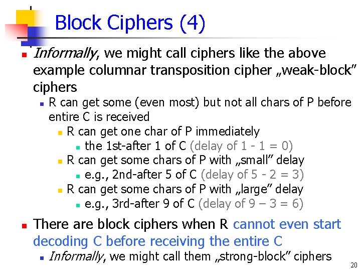 Block Ciphers (4) n Informally, we might call ciphers like the above example columnar Block Ciphers (4) n Informally, we might call ciphers like the above example columnar