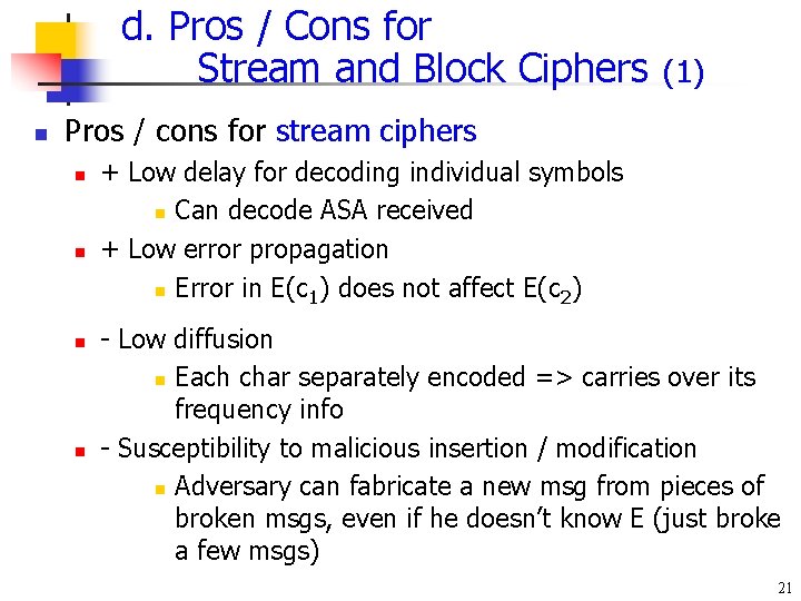 d. Pros / Cons for Stream and Block Ciphers n (1) Pros / cons d. Pros / Cons for Stream and Block Ciphers n (1) Pros / cons