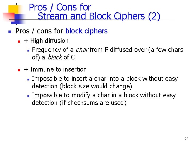 Pros / Cons for Stream and Block Ciphers (2) n Pros / cons for Pros / Cons for Stream and Block Ciphers (2) n Pros / cons for