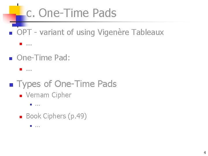 c. One-Time Pads n OPT - variant of using Vigenère Tableaux n n One-Time c. One-Time Pads n OPT - variant of using Vigenère Tableaux n n One-Time
