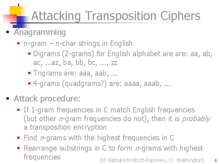 Attacking Transposition Ciphers § Anagramming § n-gram – n-char strings in English § Digrams Attacking Transposition Ciphers § Anagramming § n-gram – n-char strings in English § Digrams