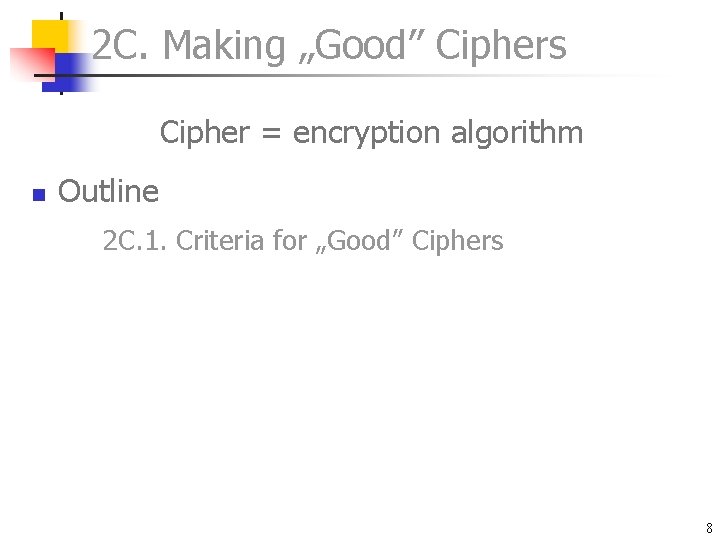 2 C. Making „Good” Ciphers Cipher = encryption algorithm n Outline 2 C. 1. 2 C. Making „Good” Ciphers Cipher = encryption algorithm n Outline 2 C. 1.