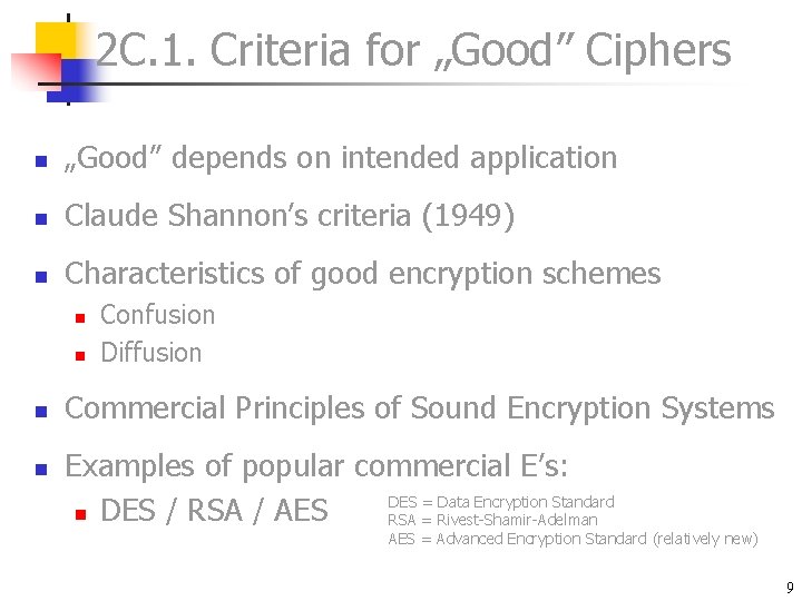2 C. 1. Criteria for „Good” Ciphers n „Good” depends on intended application n 2 C. 1. Criteria for „Good” Ciphers n „Good” depends on intended application n
