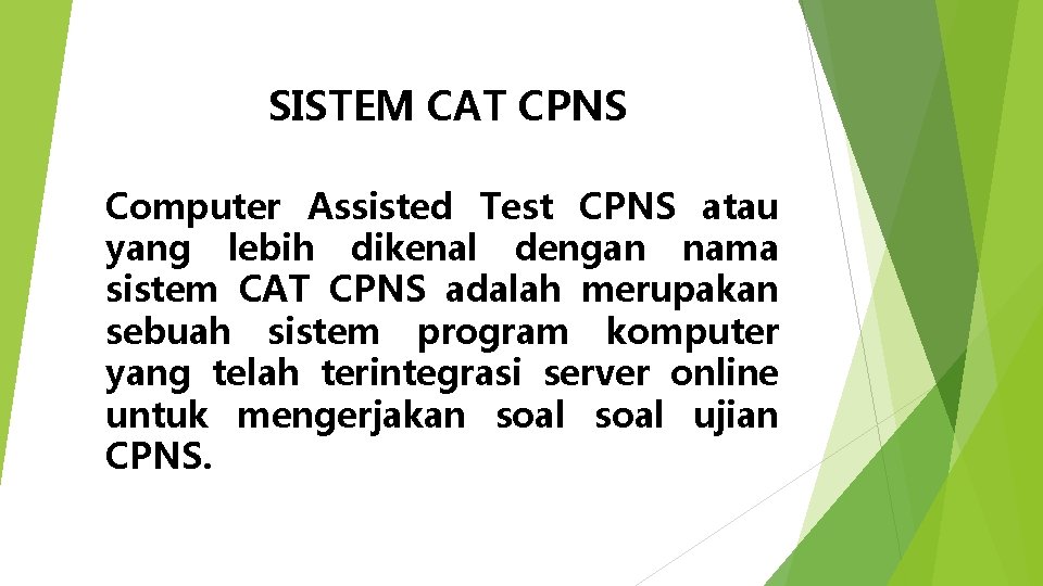 SISTEM CAT CPNS Computer Assisted Test CPNS atau yang lebih dikenal dengan nama sistem