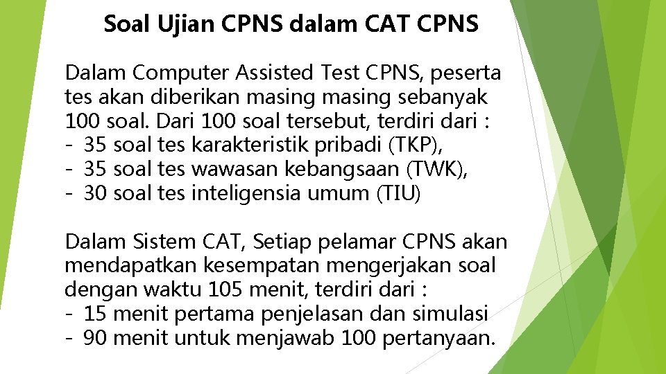 Soal Ujian CPNS dalam CAT CPNS Dalam Computer Assisted Test CPNS, peserta tes akan