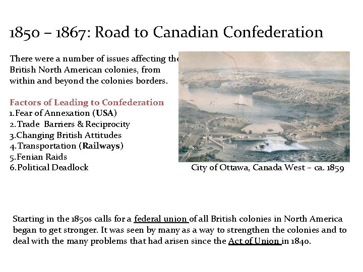 1850 – 1867: Road to Canadian Confederation There were a number of issues affecting 1850 – 1867: Road to Canadian Confederation There were a number of issues affecting