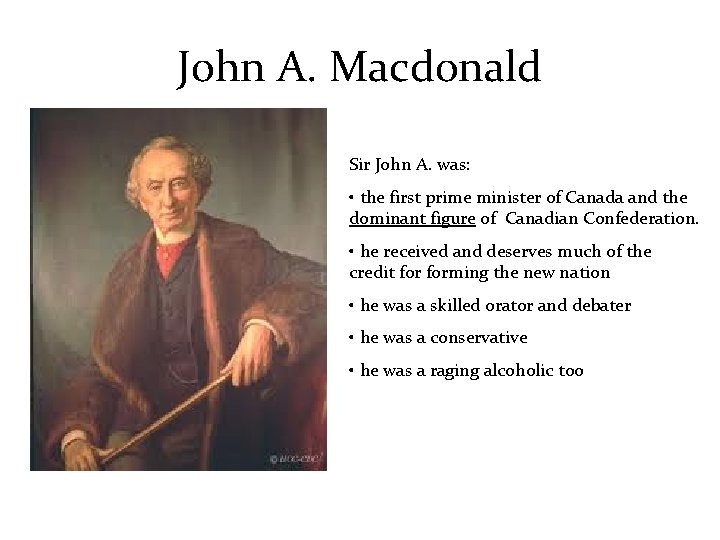 John A. Macdonald Sir John A. was: • the first prime minister of Canada John A. Macdonald Sir John A. was: • the first prime minister of Canada