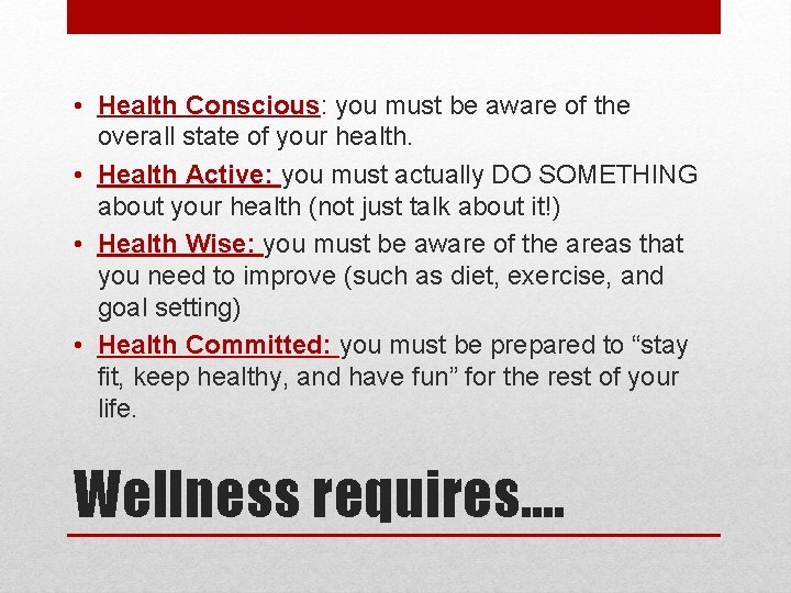  • Health Conscious: you must be aware of the overall state of your