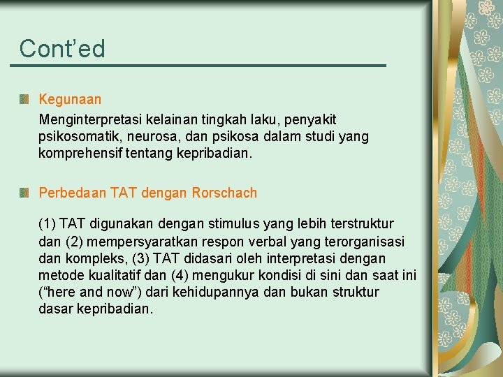 Cont’ed Kegunaan Menginterpretasi kelainan tingkah laku, penyakit psikosomatik, neurosa, dan psikosa dalam studi yang