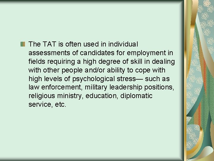 The TAT is often used in individual assessments of candidates for employment in fields