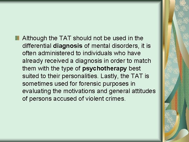 Although the TAT should not be used in the differential diagnosis of mental disorders,