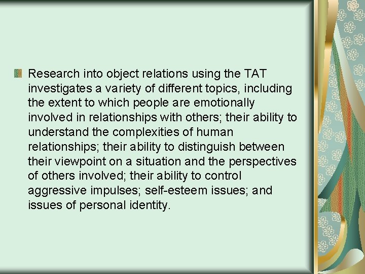 Research into object relations using the TAT investigates a variety of different topics, including