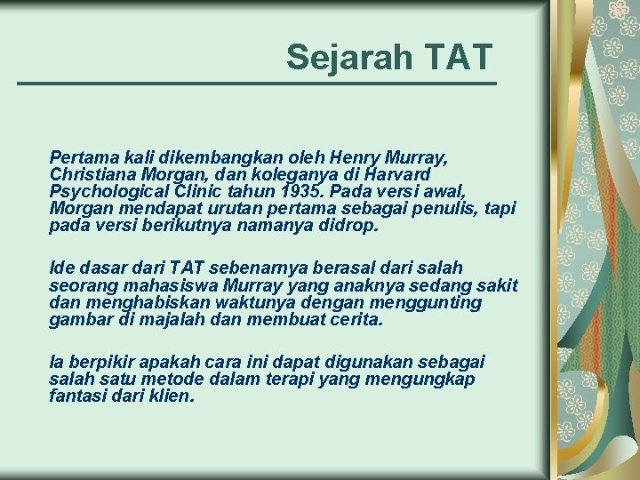 Sejarah TAT Pertama kali dikembangkan oleh Henry Murray, Christiana Morgan, dan koleganya di Harvard