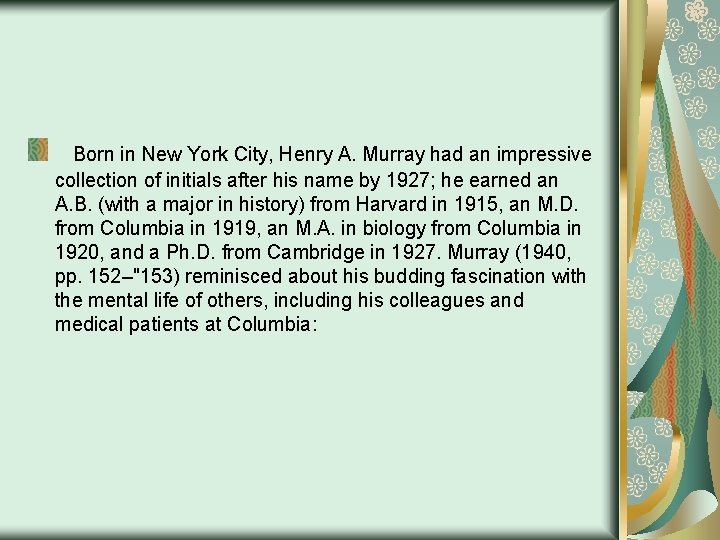  Born in New York City, Henry A. Murray had an impressive collection of