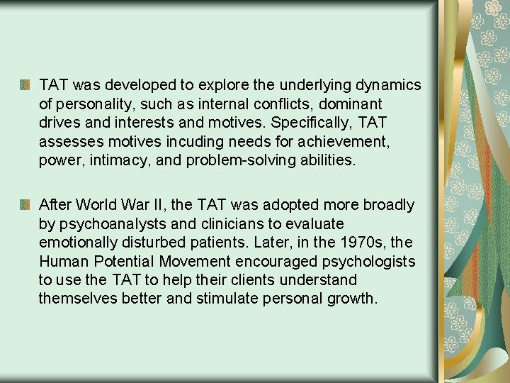 TAT was developed to explore the underlying dynamics of personality, such as internal conflicts,