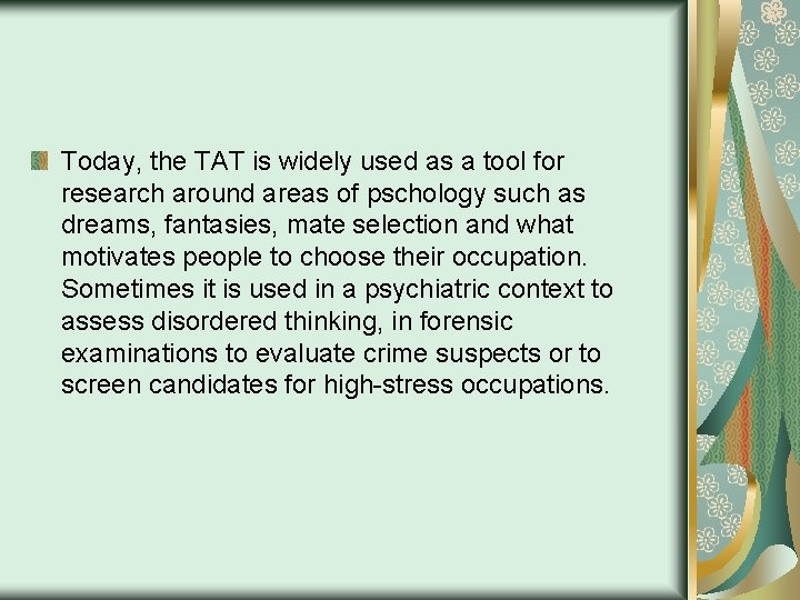 Today, the TAT is widely used as a tool for research around areas of