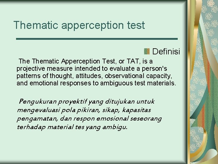 Thematic apperception test Definisi Thematic Apperception Test, or TAT, is a projective measure intended